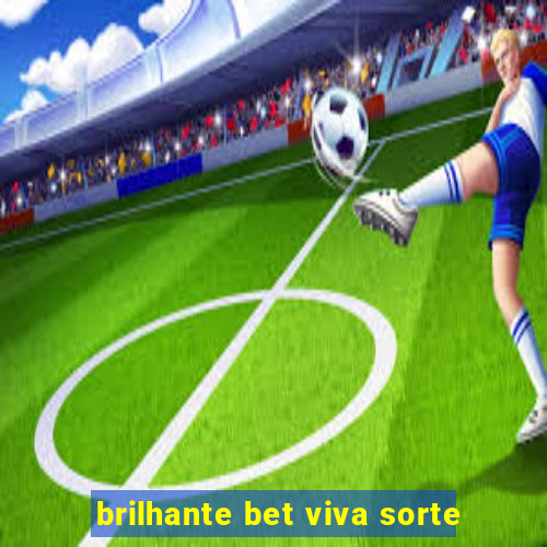 brilhante bet viva sorte